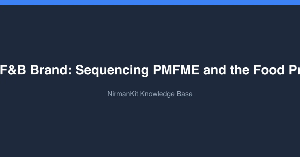 Scaling Your F&B Brand: Sequencing PMFME and the Food Processing PLI cover